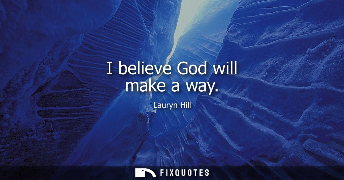 I believe God will make a way