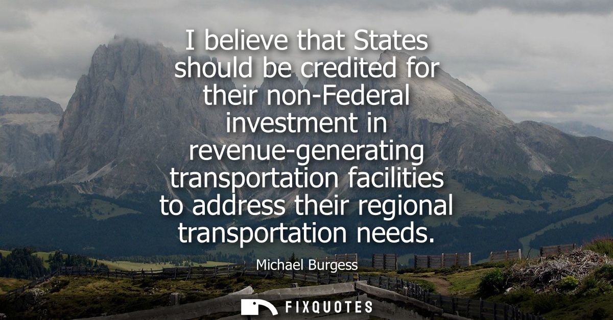 I believe that States should be credited for their non-Federal investment in revenue-generating transportation facilitie