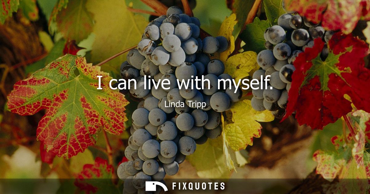 I can live with myself - Linda Tripp