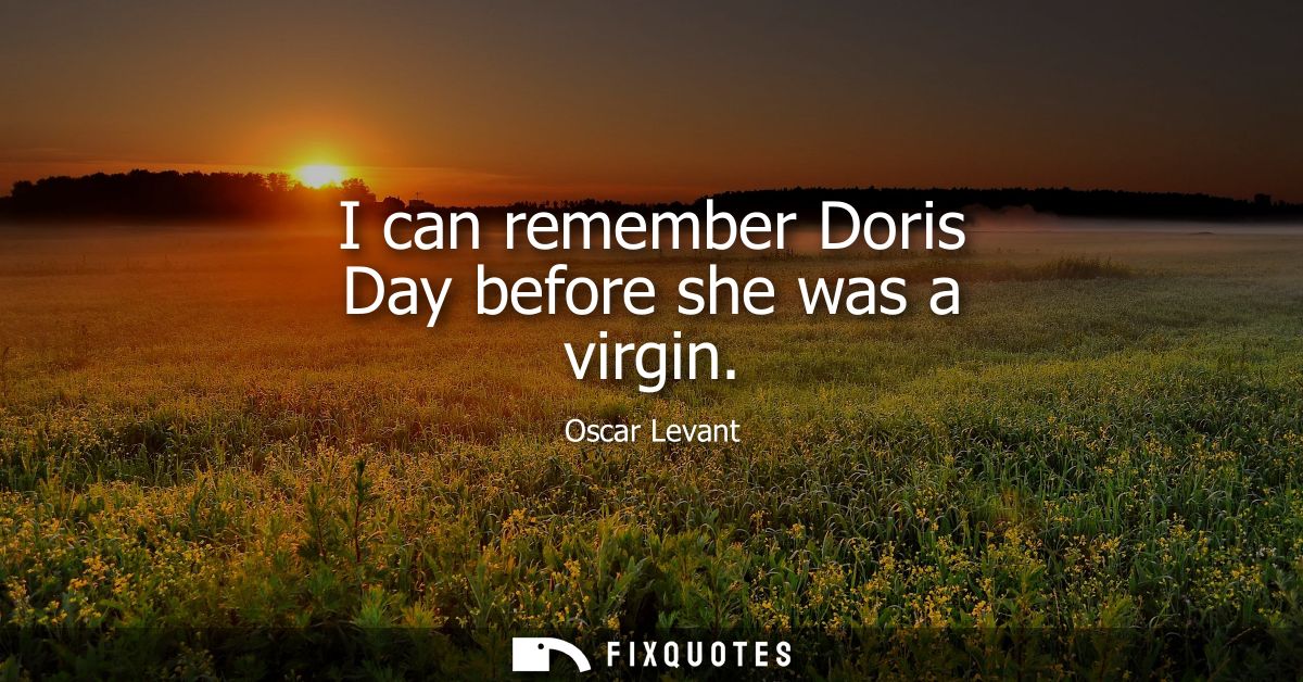 I can remember Doris Day before she was a virgin