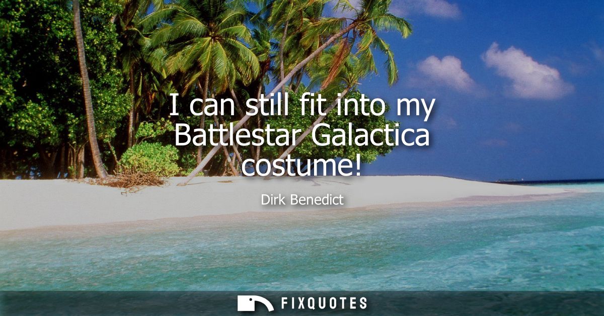 I can still fit into my Battlestar Galactica costume!