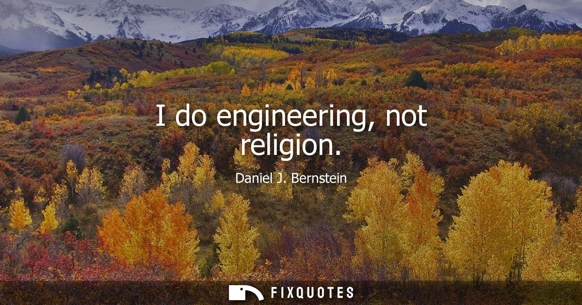 I do engineering, not religion