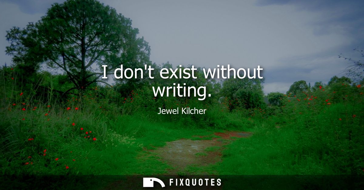 I dont exist without writing