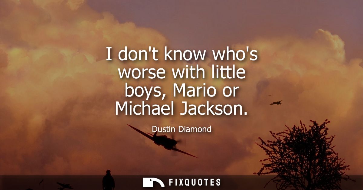I dont know whos worse with little boys, Mario or Michael Jackson
