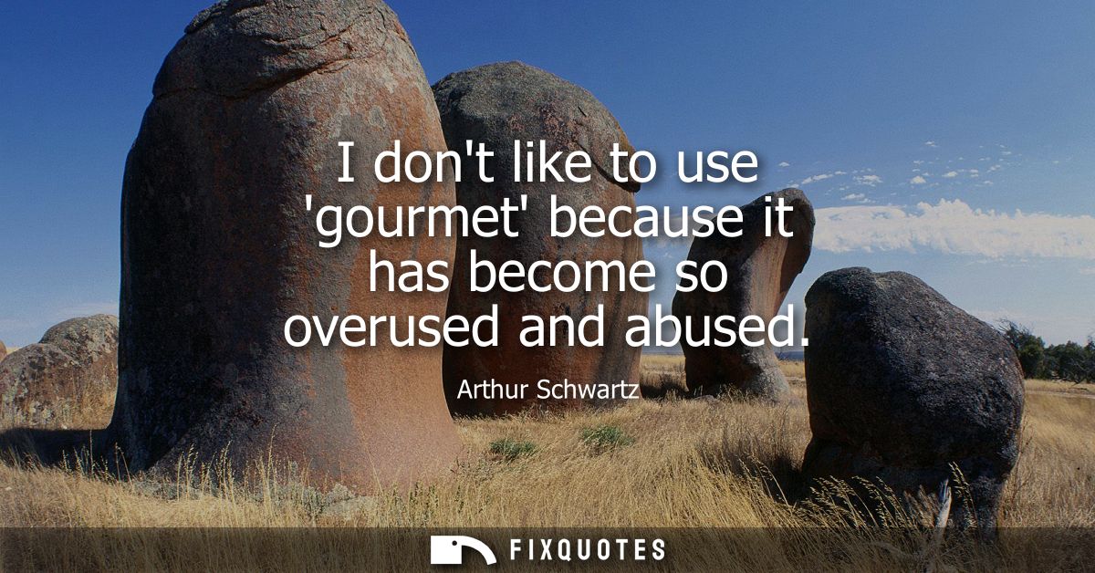 I dont like to use gourmet because it has become so overused and abused