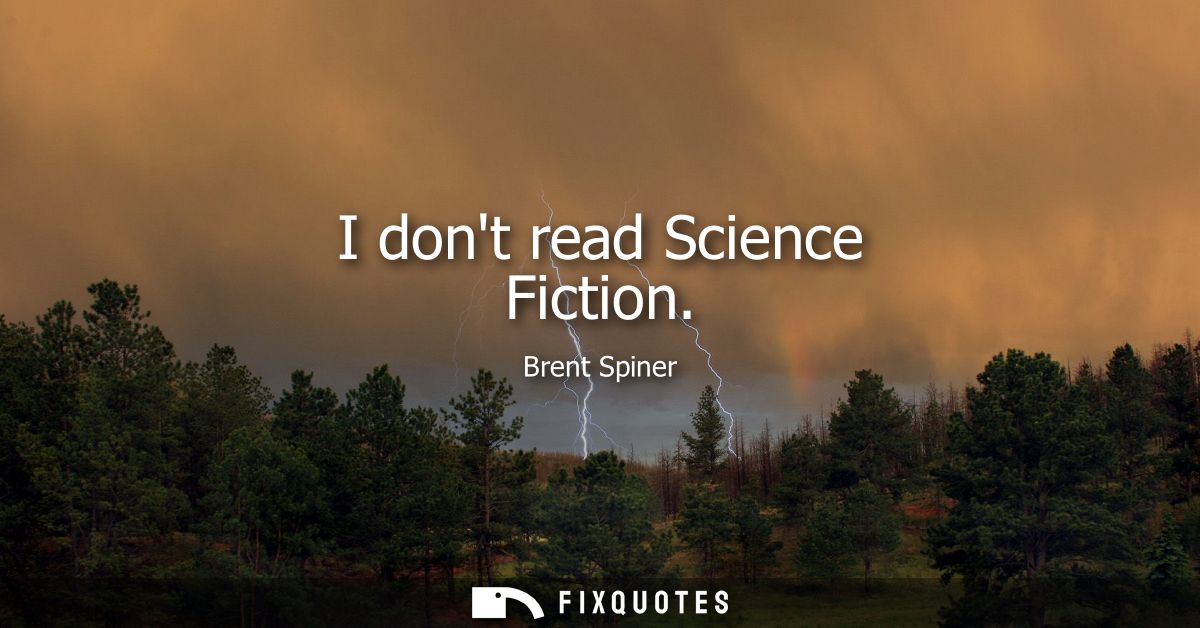 I dont read Science Fiction