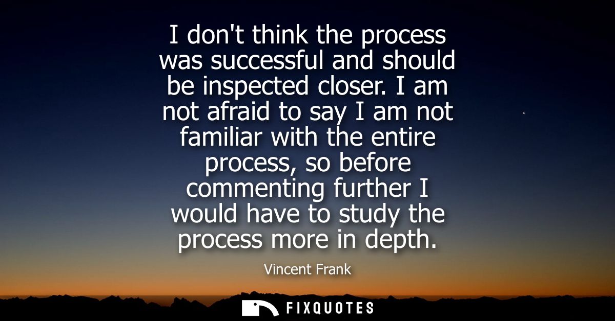 I dont think the process was successful and should be inspected closer. I am not afraid to say I am not familiar with th