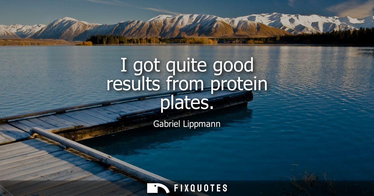 I got quite good results from protein plates
