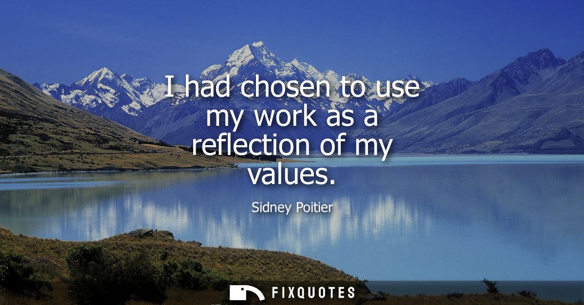 I had chosen to use my work as a reflection of my values