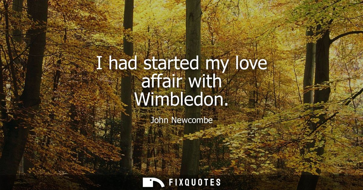I had started my love affair with Wimbledon