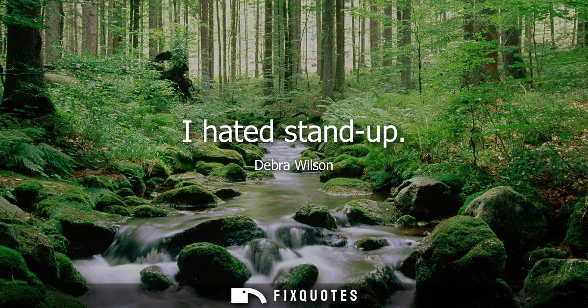 I hated stand-up