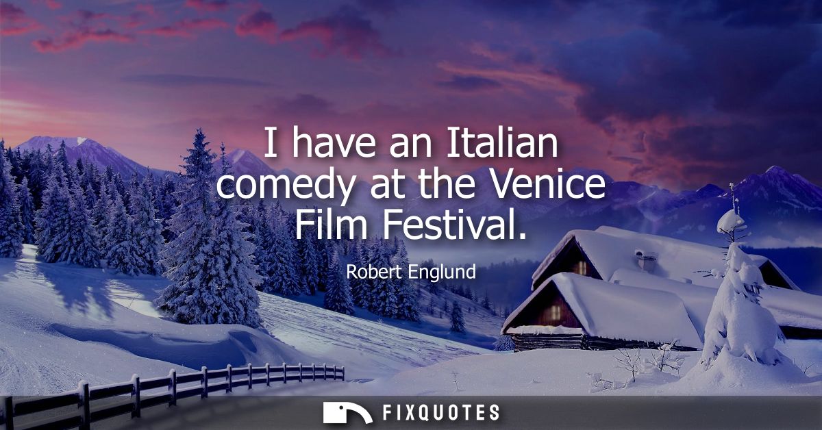 I have an Italian comedy at the Venice Film Festival