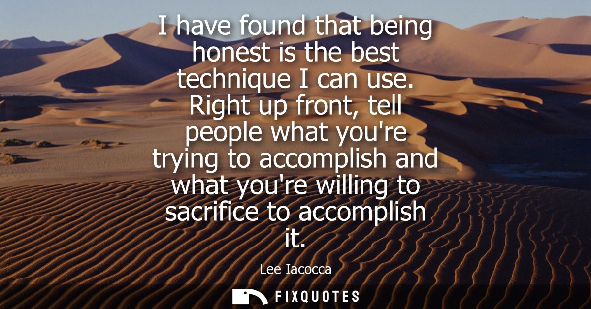 I have found that being honest is the best technique I can use. Right up front, tell people what youre trying to accompl