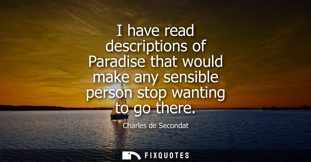 I have read descriptions of Paradise that would make any sensible person stop wanting to go there