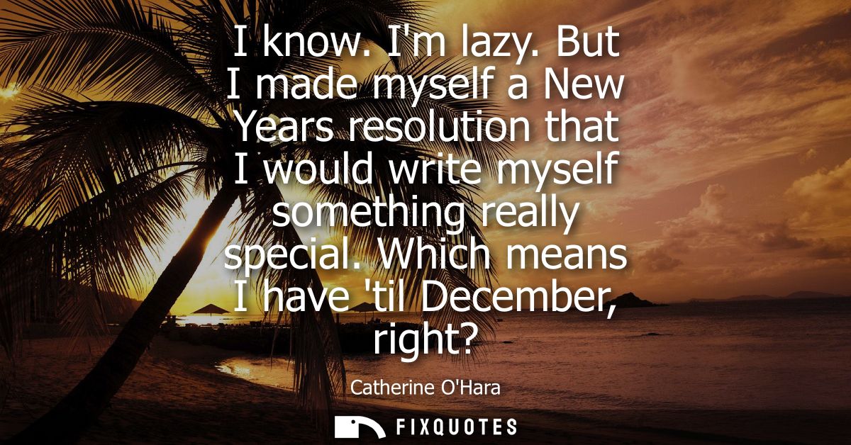 I know. Im lazy. But I made myself a New Years resolution that I would write myself something really special. Which mean