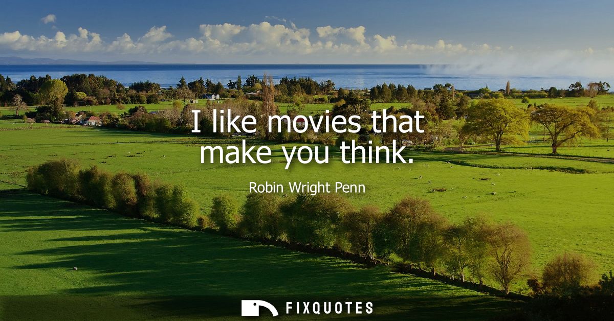 I like movies that make you think