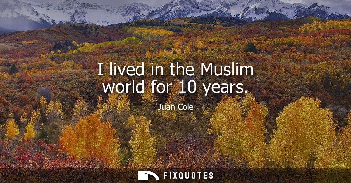 I lived in the Muslim world for 10 years