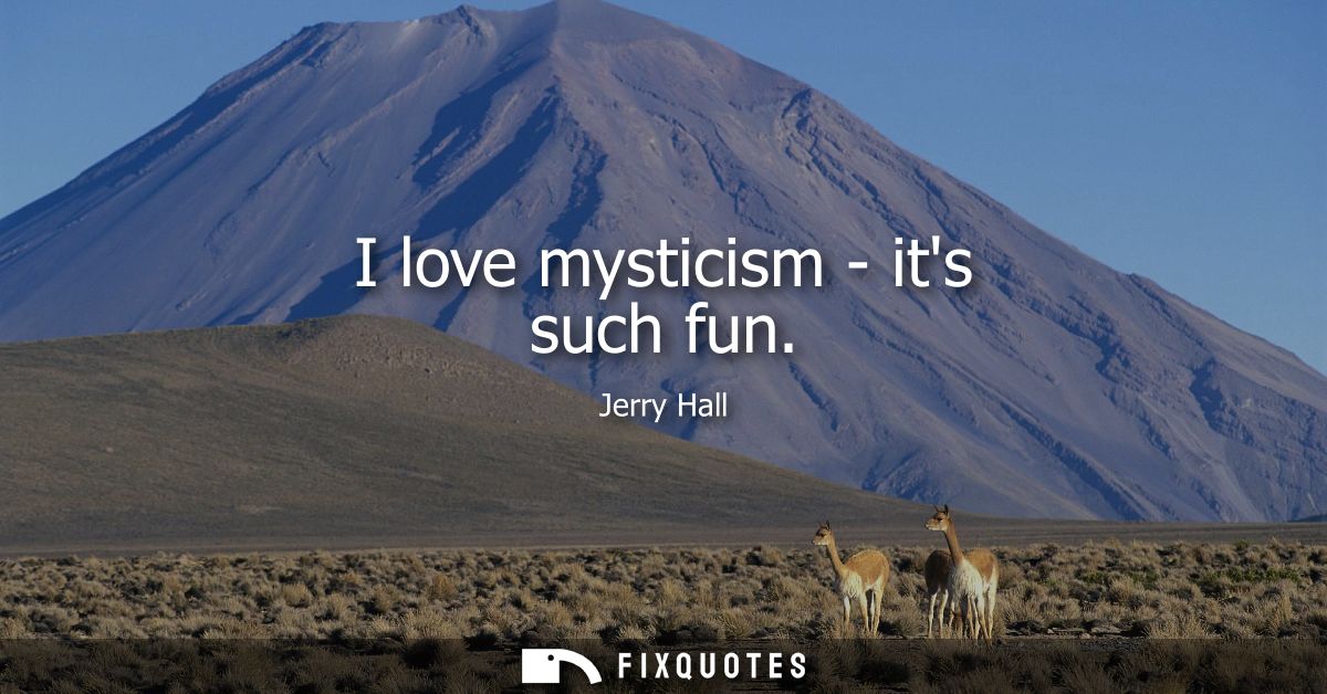 I love mysticism - its such fun