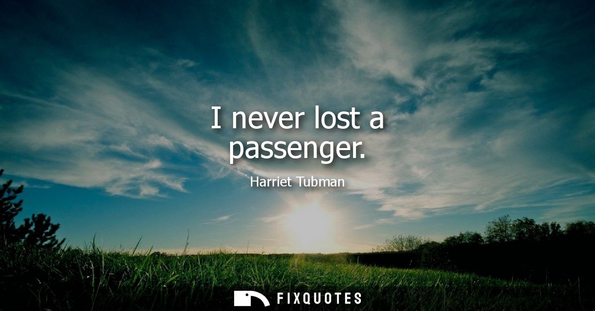I never lost a passenger