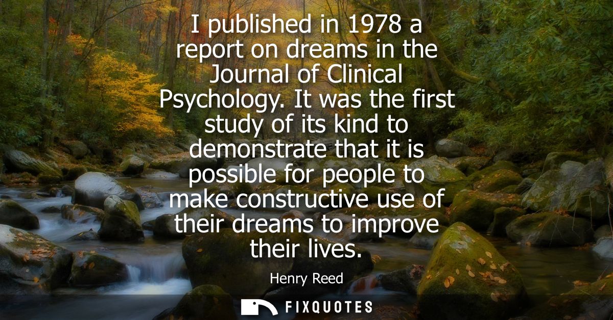 I published in 1978 a report on dreams in the Journal of Clinical Psychology. It was the first study of its kind to demo