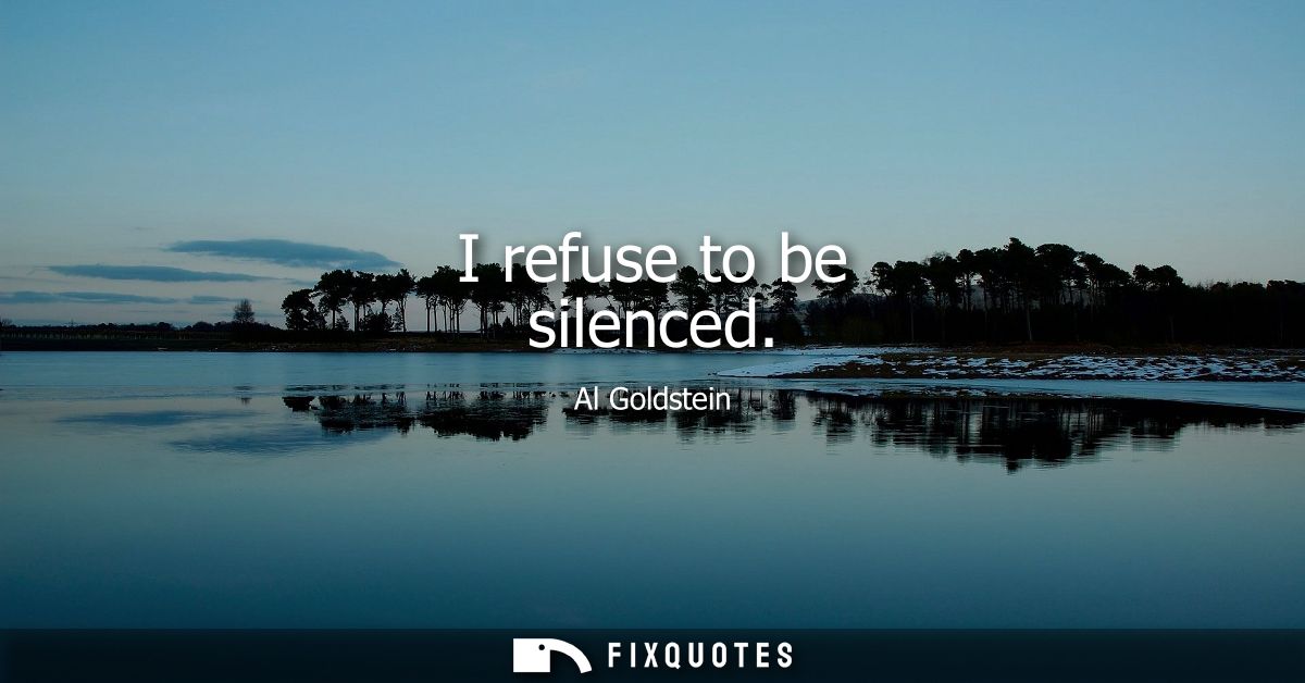 I refuse to be silenced