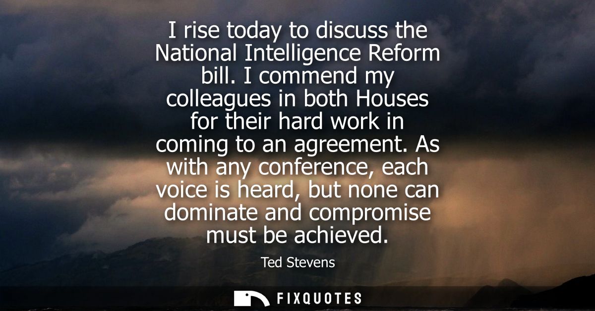 I rise today to discuss the National Intelligence Reform bill. I commend my colleagues in both Houses for their hard wor