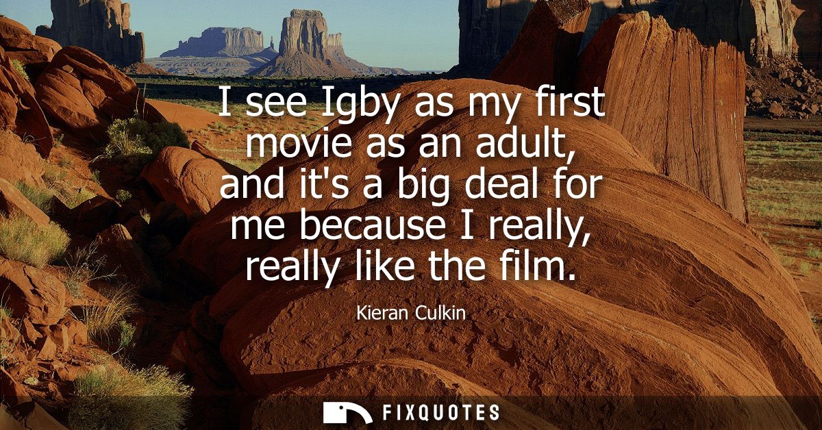 I see Igby as my first movie as an adult, and its a big deal for me because I really, really like the film