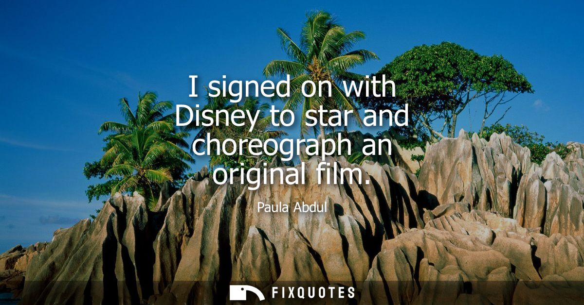 I signed on with Disney to star and choreograph an original film
