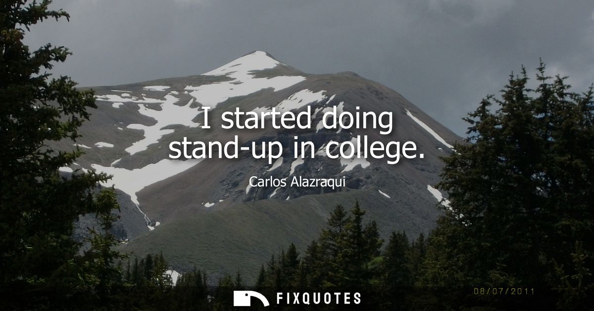 I started doing stand-up in college