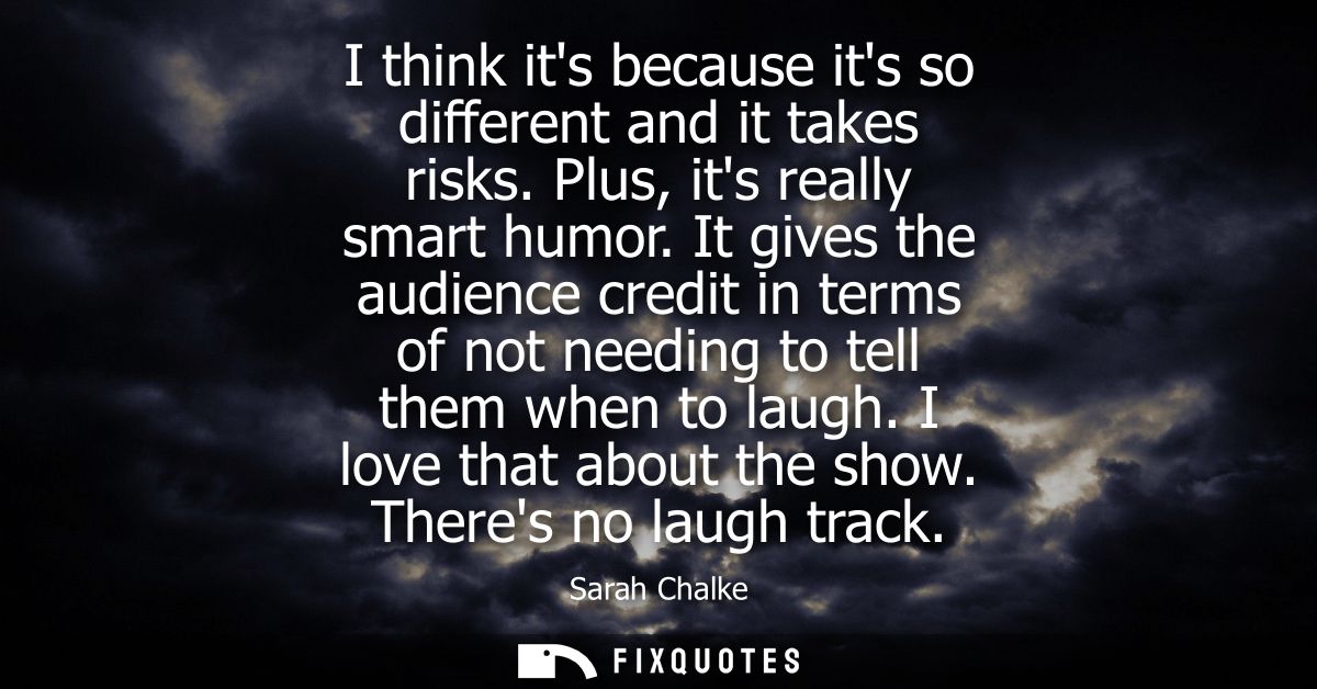 I think its because its so different and it takes risks. Plus, its really smart humor. It gives the audience credit in t