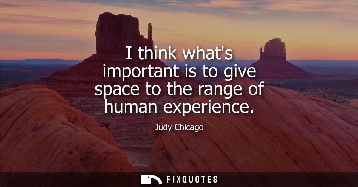 I think whats important is to give space to the range of human experience
