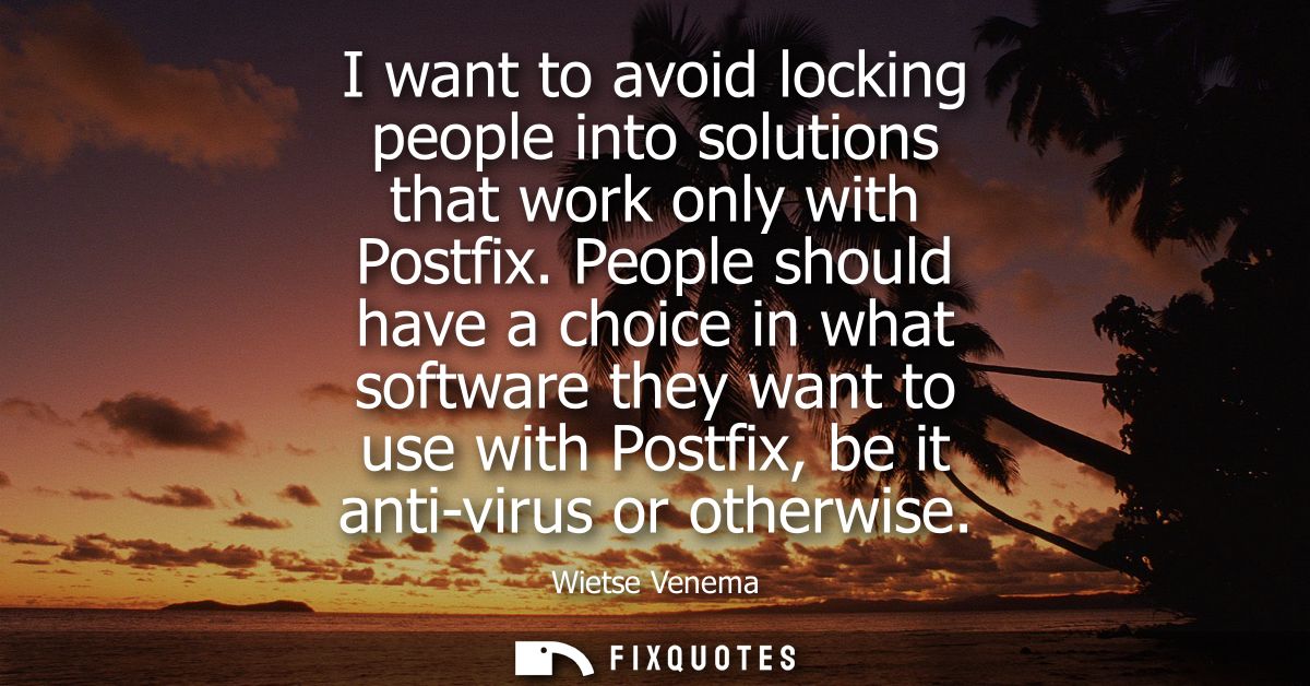 I want to avoid locking people into solutions that work only with Postfix. People should have a choice in what software 
