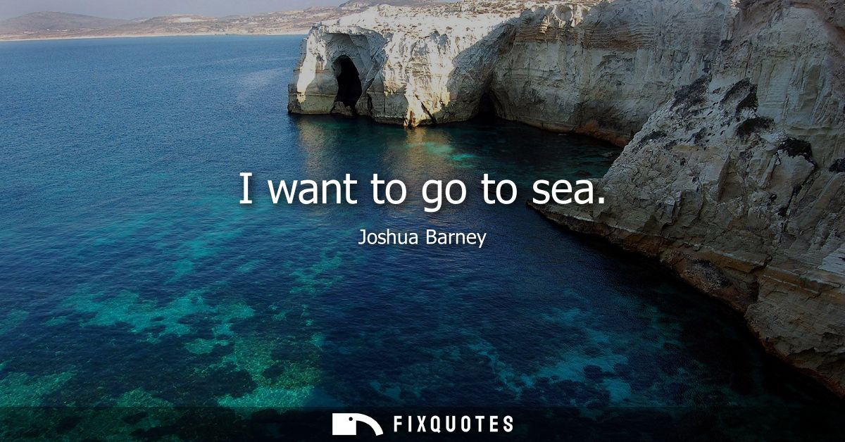 I want to go to sea