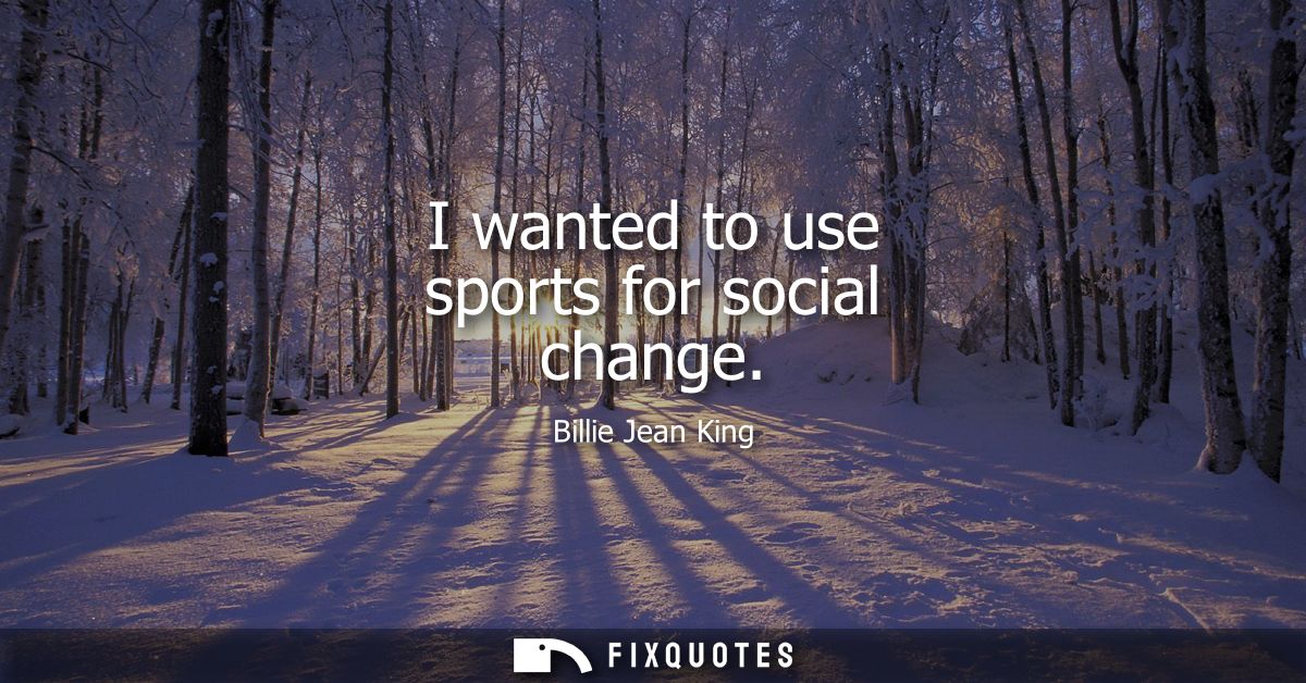 I wanted to use sports for social change