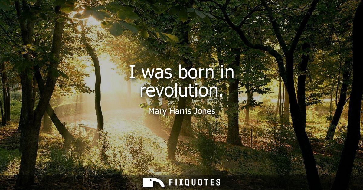 I was born in revolution