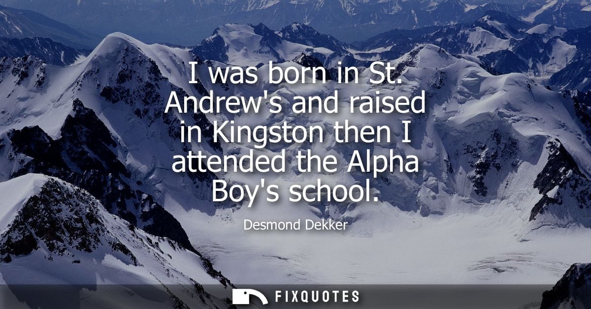I was born in St. Andrews and raised in Kingston then I attended the Alpha Boys school