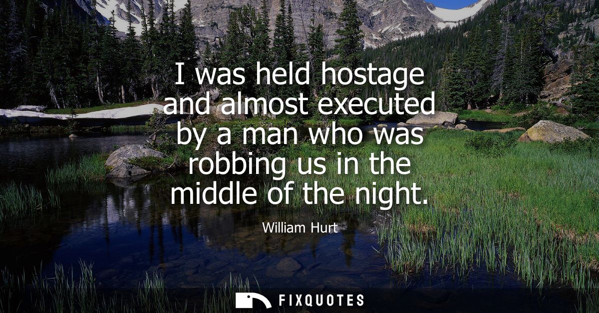 I was held hostage and almost executed by a man who was robbing us in the middle of the night