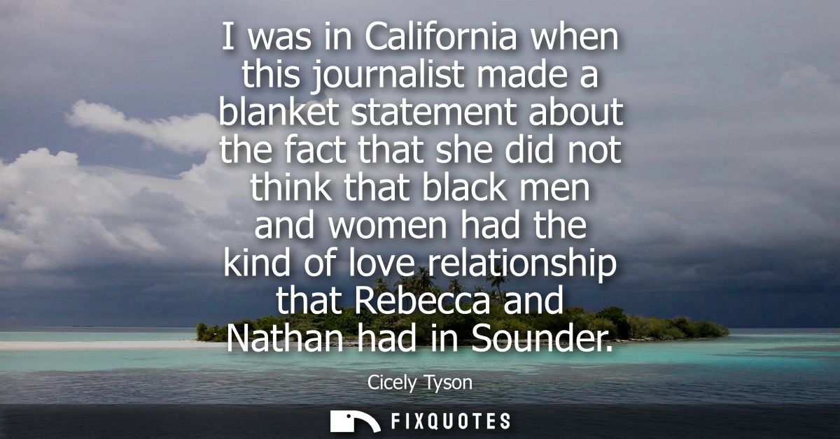 I was in California when this journalist made a blanket statement about the fact that she did not think that black men a