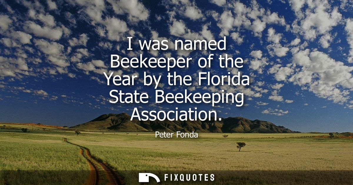 I was named Beekeeper of the Year by the Florida State Beekeeping Association