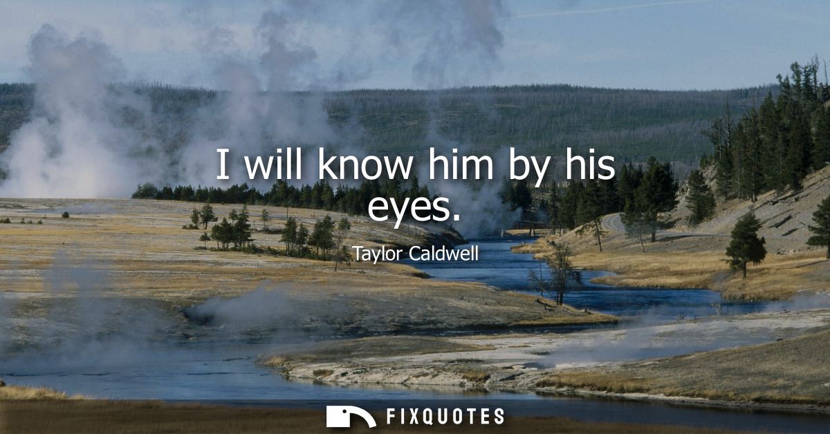 I will know him by his eyes