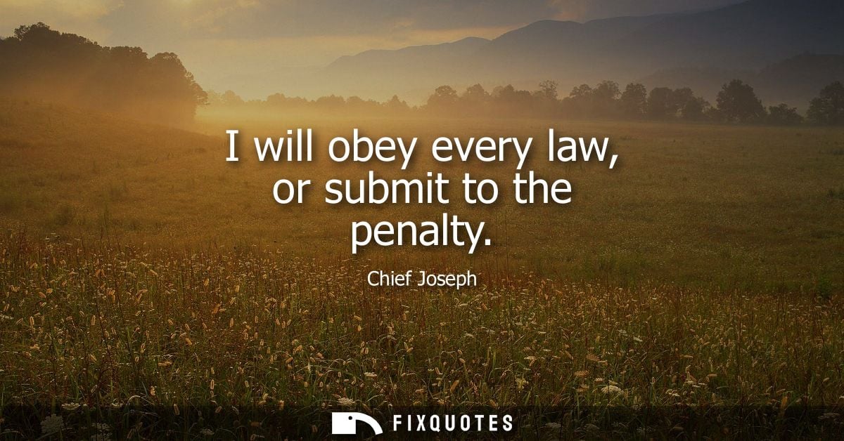 I will obey every law, or submit to the penalty