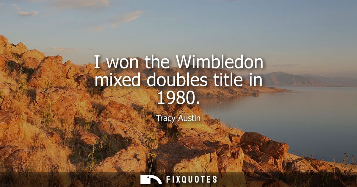 I won the Wimbledon mixed doubles title in 1980