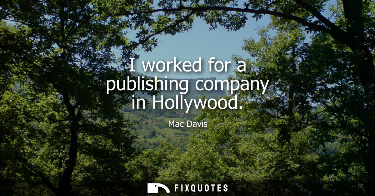 I worked for a publishing company in Hollywood