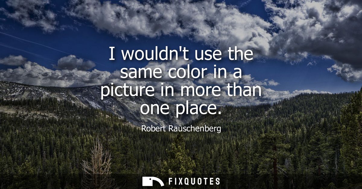 I wouldnt use the same color in a picture in more than one place
