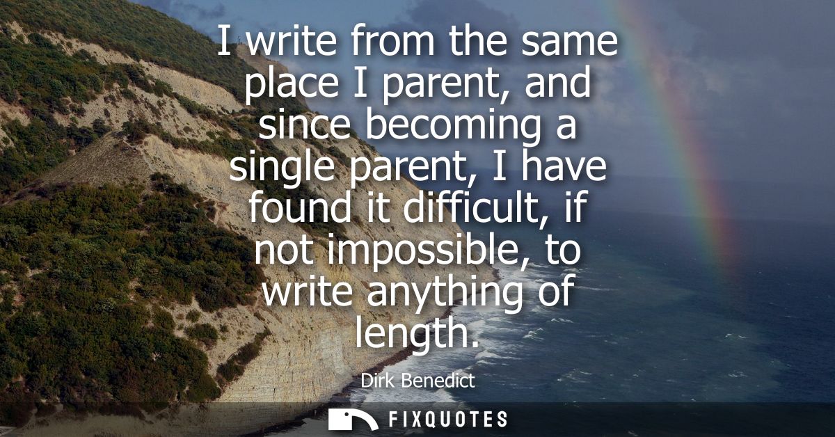 I write from the same place I parent, and since becoming a single parent, I have found it difficult, if not impossible, 