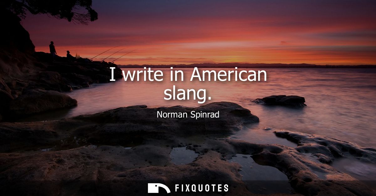 I write in American slang