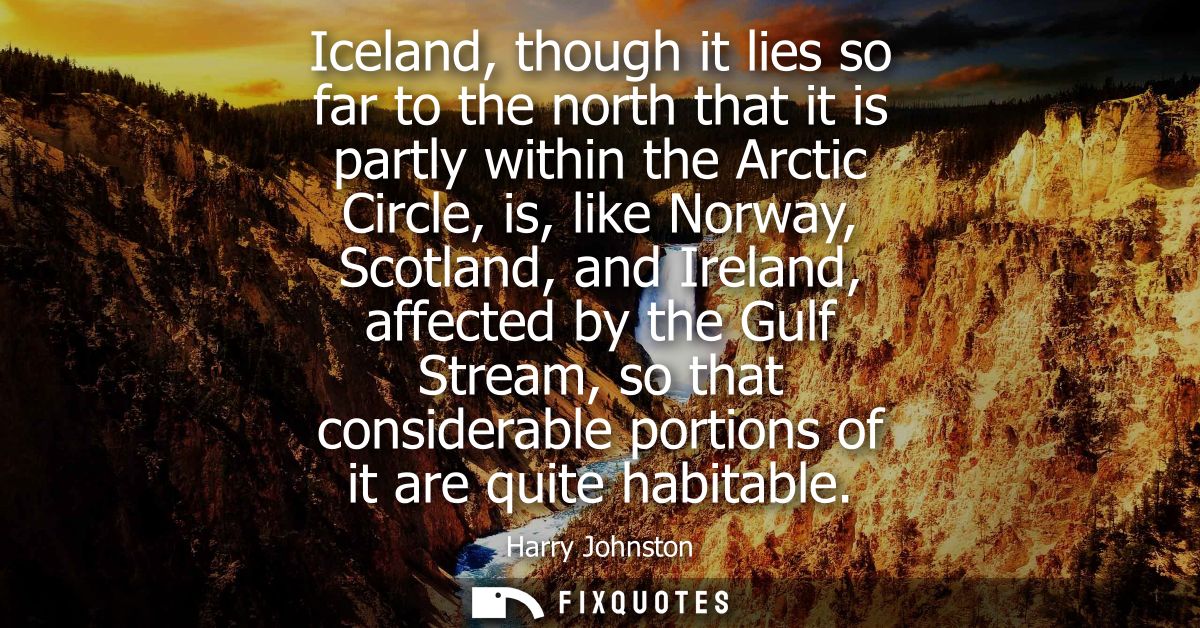 Iceland, though it lies so far to the north that it is partly within the Arctic Circle, is, like Norway, Scotland, and I