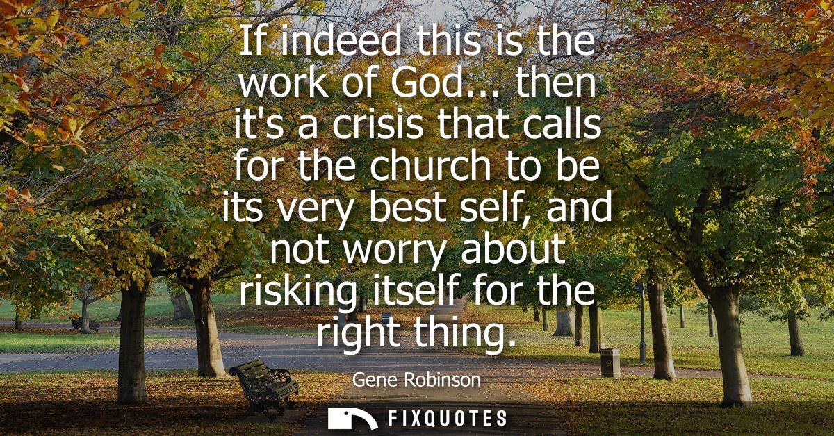 If indeed this is the work of God... then its a crisis that calls for the church to be its very best self, and not worry