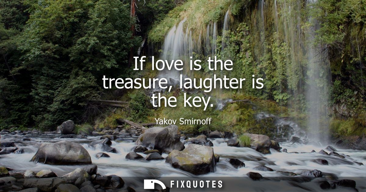 If love is the treasure, laughter is the key