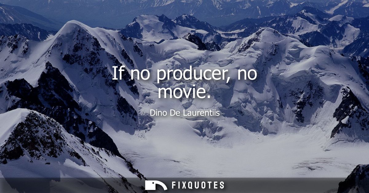 If no producer, no movie